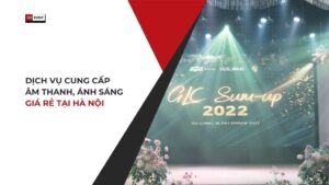 Dịch vụ cung cấp âm thanh, ánh sáng giá rẻ tại Hà Nội