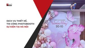 Dịch vụ thiết kế, thi công photobooth sự kiện tại Hà Nội
