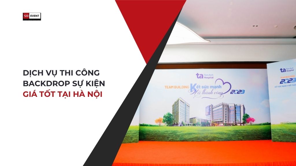 Dịch vụ thi công backdrop sự kiện giá tốt tại Hà Nội