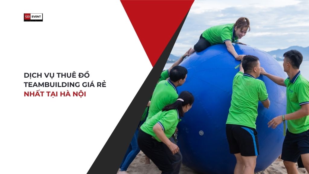 Dịch vụ thuê đồ teambuilding giá rẻ nhất tại Hà Nội